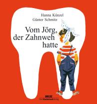 Günter Schmitz, Hanna Künzel: Vom Jörg, der Zahnweh hatte