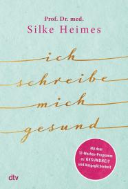 Silke Heimes, Silke Prof. Dr. med. Heimes: Ich schreibe mich gesund