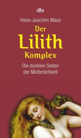 Hans-Joachim Maaz: Der Lilith-Komplex