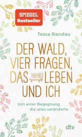 Tessa Randau, Ruth Botzenhardt: Der Wald, vier Fragen, das Leben und ich Von einer Begegnung, die alles veränderte