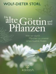 Wolf-Dieter Storl: Die alte Göttin und ihre Pflanzen