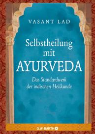 Vasant Lad: Selbstheilung mit Ayurveda