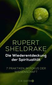 Rupert Sheldrake: Die Wiederentdeckung der Spiritualität