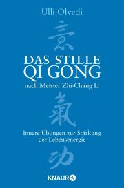 Ulli Olvedi: Das stille Qi Gong nach Meister Zhi-Chang Li