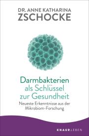 Anne Katharina Dr. Zschocke, Anne Katharina Zschocke: Darmbakterien als Schlüssel zur Gesundheit