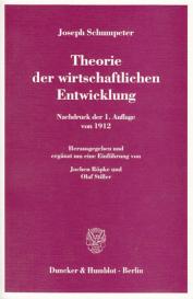 Joseph Schumpeter, Jochen Röpke, Olaf Stiller: Theorie der wirtschaftlichen Entwicklung.