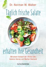 Norman W. Walker: Täglich frische Salate erhalten Ihre Gesundheit