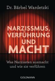 Bärbel Dr. Wardetzki, Bärbel Wardetzki: Narzissmus, Verführung und Macht