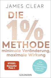 James Clear: Die 1%-Methode – Minimale Veränderung, maximale Wirkung