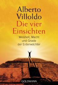Alberto Villoldo, Gerhard Juckoff: Die vier Einsichten