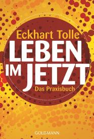 Eckhart Tolle: Leben im Jetzt