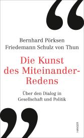 Bernhard Pörksen, Friedemann Schulz von Thun: Die Kunst des Miteinander-Redens