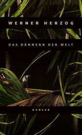 Werner Herzog: Das Dämmern der Welt