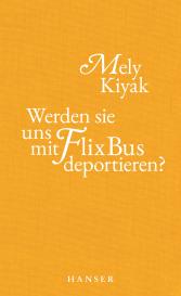 Mely Kiyak: Werden sie uns mit FlixBus deportieren?
