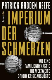 Patrick Radden Keefe: Imperium der Schmerzen