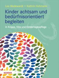 Kathrin Hohmann, Lea Wedewardt: Kinder achtsam und bedürfnisorientiert begleiten