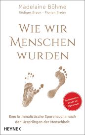 Madelaine Böhme, Rüdiger Braun, Florian Breier, Madelaine Prof. Dr. Böhme, Nadine Gibler: Wie wir Menschen wurden