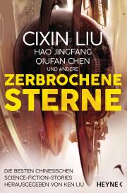 Qiufan Chen, Hao Jingfang, Cixin Liu, Ken Liu: Zerbrochene Sterne