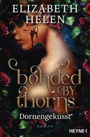 Diana Marloh, Violeta Topalova, Elizabeth Helen: Bonded by Thorns – Dornengeküsst