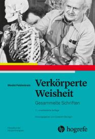 Moshé Feldenkrais: Verkörperte Weisheit