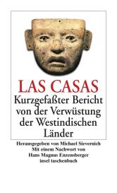 Bartolomé de Las Casas, Bartolome de LasCasas, Hans Magnus Enzensberger, Michael Sievernich: Kurzgefaßter Bericht von der Verwüstung der Westindischen Länder
