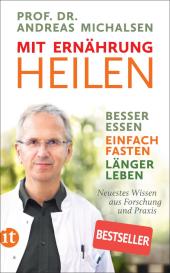 Andreas Michalsen, Prof. Dr. Andreas Michalsen, Friedrich-Karl Sandmann: Mit Ernährung heilen