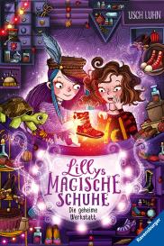 Usch Luhn, Alica Räth: Lillys magische Schuhe, Band 1 - Die geheime Werkstatt