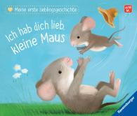 Katja Reider, Sebastien Braun: Meine erste Lieblingsgeschichte: Ich hab dich lieb, kleine Maus