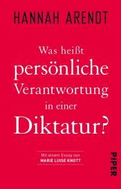 Hannah Arendt, Marie Luise Knott: Was heißt persönliche Verantwortung in einer Diktatur?
