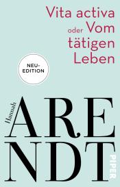 Hannah Arendt, Thomas Meyer: Vita activa oder Vom tätigen Leben