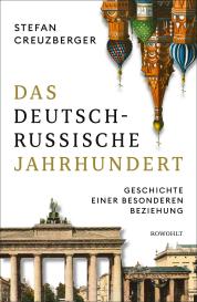 Stefan Creuzberger: Das deutsch-russische Jahrhundert