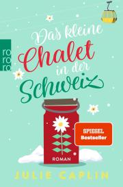 Julie Caplin: Das kleine Chalet in der Schweiz