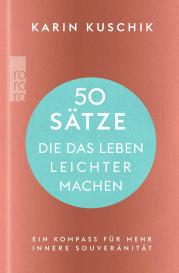 Karin Kuschik: 50 Sätze, die das Leben leichter machen