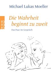 Michael Lukas Moeller: Die Wahrheit beginnt zu zweit