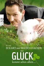 Eckart von Dr. med. Hirschhausen, Eckart von Hirschhausen, Jörg Pelka, Änni Perner, Esther Wienand: Glück kommt selten allein ...