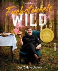 Viktoria Fuchs: Fuchsteufelswild - Das Wildkochbuch