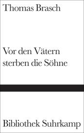 Thomas Brasch: Vor den Vätern sterben die Söhne