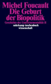 Michel Foucault, Michel Senellart, Michel Sennelart: Die Geburt der Biopolitik. Geschichte der Gouvernementalität II