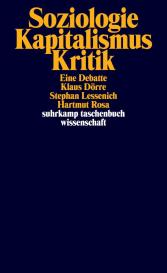 Klaus Dörre, Stephan Lessenich, Hartmut Rosa: Soziologie - Kapitalismus - Kritik