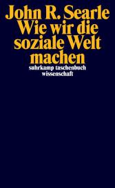 John R. Searle: Wie wir die soziale Welt machen