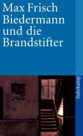 Max Frisch: Biedermann und die Brandstifter