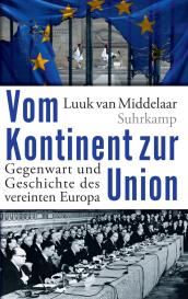 Luuk van Middelaar, Luuk van Middelaar, Luuk van van Middelaar: Vom Kontinent zur Union