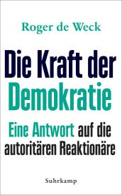 Roger de Weck, Roger de de Weck, Roger de Weck: Die Kraft der Demokratie