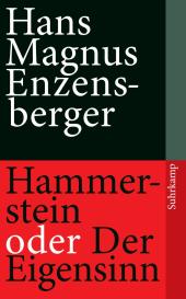 Hans Magnus Enzensberger: Hammerstein oder Der Eigensinn