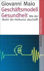 Giovanni Maio: Geschäftsmodell Gesundheit