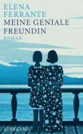 Elena Ferrante: Meine geniale Freundin − Kindheit und frühe Jugend (Neapolitanische Saga 1)