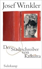 Josef Winkler: Der Stadtschreiber von Kalkutta