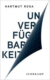 Hartmut Rosa: Unverfügbarkeit