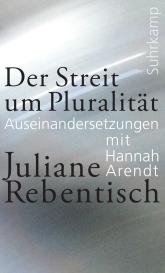 Juliane Rebentisch: Der Streit um Pluralität