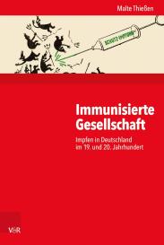 Malte Prof. Dr. Thießen, Malte Thießen: Immunisierte Gesellschaft